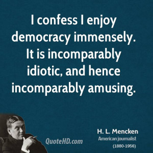 ۲۵۵ quotes from H.L. Mencken : ‘The older I grow, the more I ...