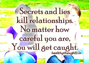 Secrets and lies kill relationships No matter how careful you are You
