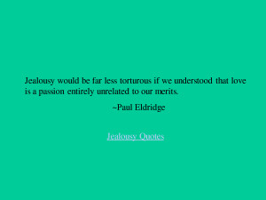 Jealousy Would Be Far Less Torturous If We Understood That Love Is A ...