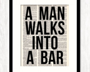 funny quote art, dictionary art print, A Man WALKS Into A BAR quote ...