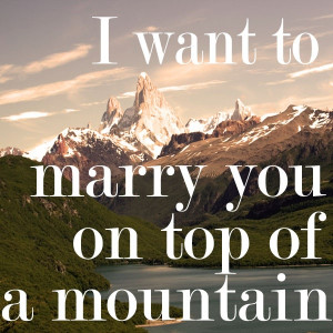 Mountain quotes... we agree, no place better to get married! # ...