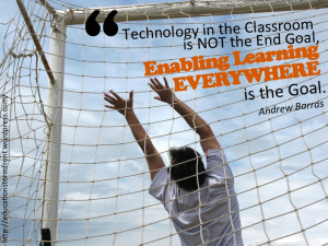 Technology in the Classroom is NOT the End Goal, Enabling Learning ...