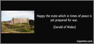 ... which in times of peace is yet prepared for war. - Gerald of Wales