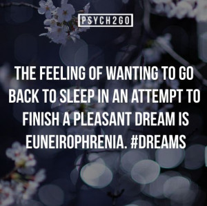 ... to sleep in an attempt to finish a pleasant dream is euneirophrenia