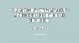 quote-James-MacArthur-i-am-happy-to-have-now-as-24245.png