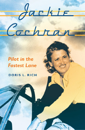 Jackie Cochran: Pilot in the Fastest Lane