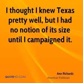 Ann Richards - I thought I knew Texas pretty well, but I had no notion ...