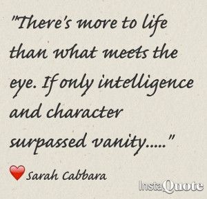 quotes #life #vanity #intelligence #character #author #sarahcabbara