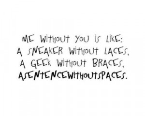 Me without you is like: Asentecewithoutspaces