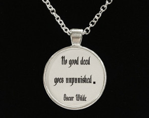 Oscar Wilde Quote No Good Deed Goes Unpunished Necklace ...