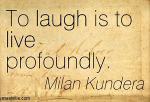 Milan Kundera Quotes - Laughter