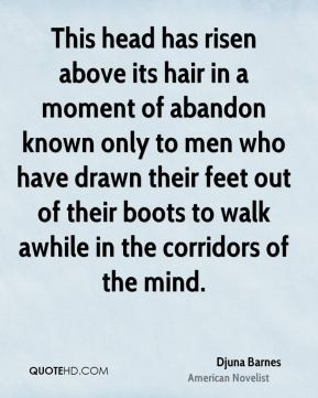 Djuna Barnes - This head has risen above its hair in a moment of ...