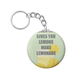 When life gives you lemons, make lemonade quotes key chain