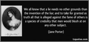 ... credulity that men would blush at on any other subject. - Jane Porter