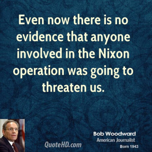 Even now there is no evidence that anyone involved in the Nixon ...