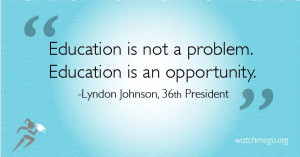 not a problem. Education is an opportunity.