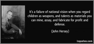 It's a failure of national vision when you regard children as weapons ...