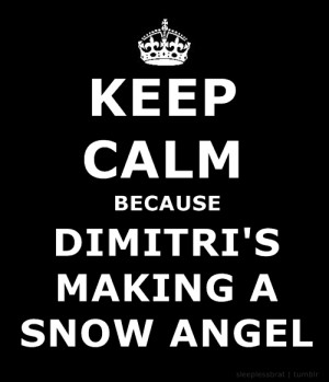 beautiful dimitri belikov keep calm snow angel vampire academy