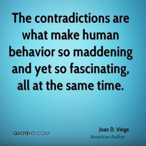 The contradictions are what make human behavior so maddening and yet ...