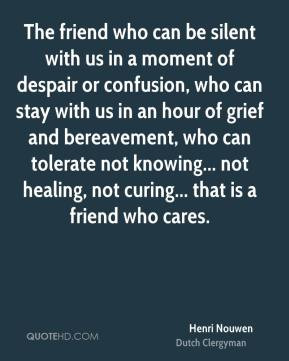 Henri Nouwen - The friend who can be silent with us in a moment of ...