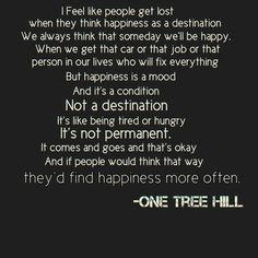 one tree hill quotes | Tumblr Julian baker happiness is a mood not ...