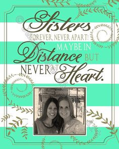 ... moving away, graduation, whatever! Sister quotes - sisterhood quotes