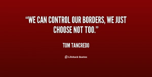 We can control our borders, we just choose not too.”