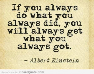 If you always do what you always did…