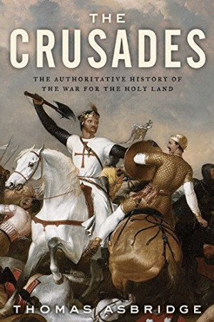 The Crusades : the authoritative history - Asbridge, Thomas