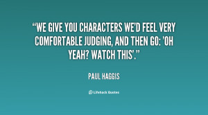 We give you characters we'd feel very comfortable judging, and then go ...