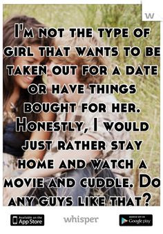... rather stay home and watch a movie and cuddle. Do any guys like that