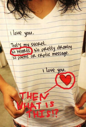love you. That's my secret. No hearts.