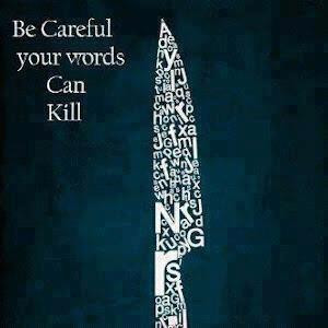Be Careful Your Words Can Kill.