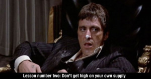 Wise words from Scarface.