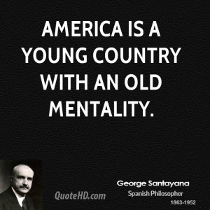 America is a young country with an old mentality.