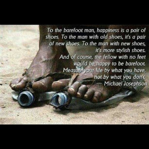 ... . There is always someone out there that is less fortunate then you