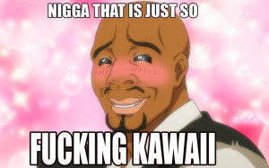 Egil that's kawaii | Nigga That's Kawaii | Know Your Meme