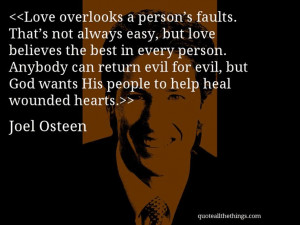 Joel Osteen - quote-Love overlooks a person’s faults. That’s not ...