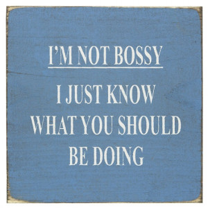 Not Bossy...
