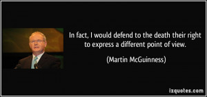 ... their right to express a different point of view. - Martin McGuinness