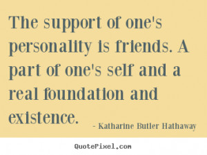 Katharine Butler Hathaway image quotes - The support of one's ...