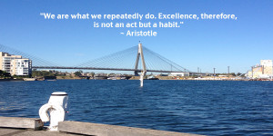 We are what we repeatedly do. Excellence, therefore,