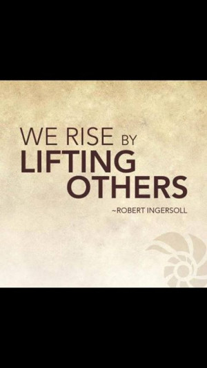 Rise by lifting others