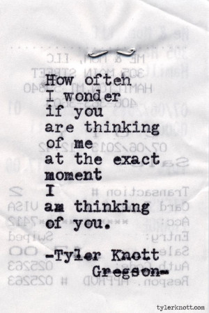 you are thinking of me at the exact moment i am thinking of you tyler ...