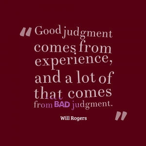 Good-judgment-comes-from-experience__quotes-by-Will-Rogers-43