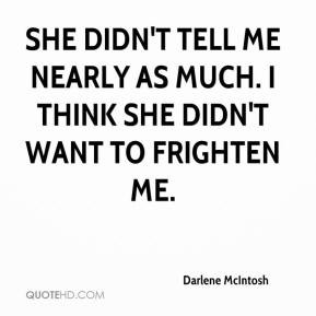Darlene McIntosh - She didn't tell me nearly as much. I think she didn ...