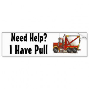 Red Tow Truck Wrecker, Need Help?, I Have... Bump Car Bumper Sticker