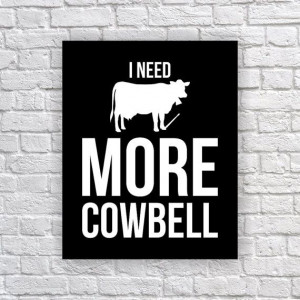 need MORE Cowbell