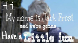 Rise of the Guardians Jack Frost quote - I love Jack :3