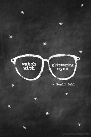 Quote from Roald Dahl. Artist unknown
